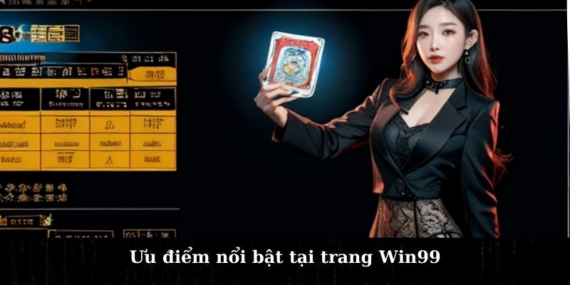 Ưu điểm nổi bật tại trang Win99