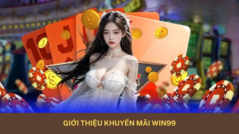 Giới thiệu khuyến mãi Win99